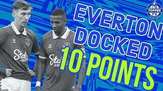 EVERTON DOCKED 10 POINTS BY THE PREMIER LEAGUE  LIVE REACTION [upl. by Arley]