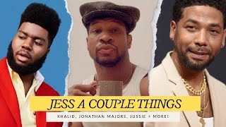 JESS A COUPLE THINGS  Khalid Jonathan Majors Jussie Smollett Jaleel White Jamal Bryant  MORE [upl. by Nanek]