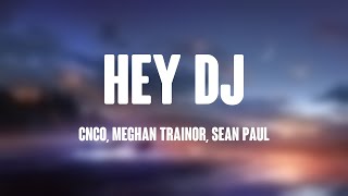 Hey DJ  CNCO Meghan Trainor Sean Paul Lyrics Video [upl. by Ellehcal]