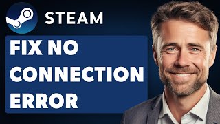 How To Fix Steam No Connection Error Full 2024 Guide [upl. by Theodosia]