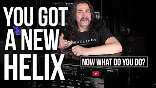 You Got A New Line 6 Helix Now What Do You Do [upl. by Brenn]