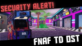 FNAF TD OST “Security Alert” Original Soundtrack [upl. by Annovy699]