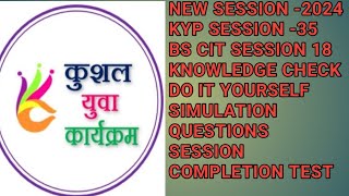 Kyp session 35Bs cit session 18Do it yourselfsession completion testNew session 2024 [upl. by Ahsatsan925]