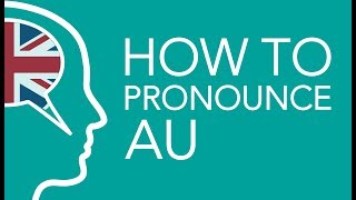 How to Pronounce au English Spelling and Pronunciation [upl. by Eidnarb]