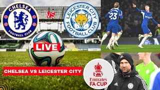 Chelsea vs Leicester City Live Stream FA Cup Football Match Score Commentary Highlights FC Vivo 2024 [upl. by Mariand]