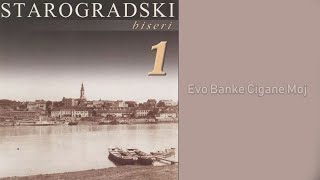 Starogradski Biseri  Evo banke cigane moj Audio 2007 [upl. by Ihana]