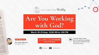 Are You Working With God  Ptr Alex Marcos  Intercede Weekly March 25 2022 [upl. by Carlstrom]