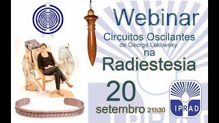 Webinar IPRAD 09  Circuitos Oscilantes de George Lakowsky na Radiestesia [upl. by Ilyse170]