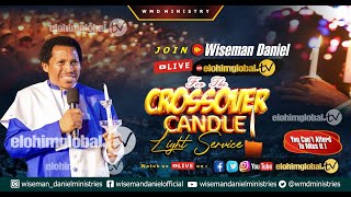 JOIN WISEMAN DANIEL LIVE 🔴ON elohimglobaltv FOR THE CROSSOVER CANDLE LIGHT SERVICE  31ST DEC 2023 [upl. by Idnyc]