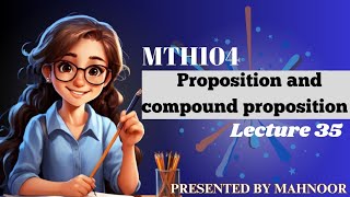 Proposition and compound proposition  logical operation  mth104 lecture 35  by Mahnoor [upl. by Airitac]