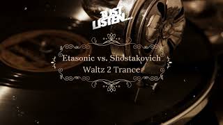 Etasonic vs Shostakovich  Waltz 2 Trance Original Bootleg [upl. by Narut]