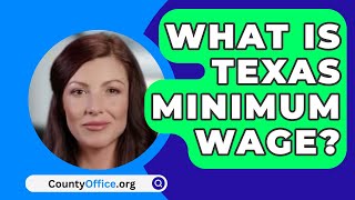 What Is Texas Minimum Wage  CountyOfficeorg [upl. by Sutniuq]