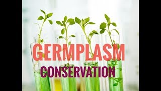 GERMPLASM CONSERVATION [upl. by Klemperer808]