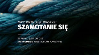 Mikromedytacje muzyczne 138 Szamotanie się [upl. by Stempson941]