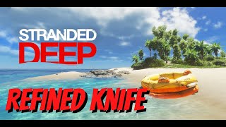 Stranded Deep  How to craft Refined Knife [upl. by Emmerie]