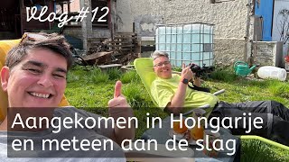 12  Aangekomen in Hongarije en meteen aan de slag [upl. by Aloisius]