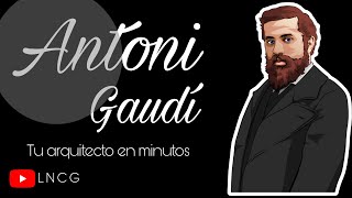 ANTONI GAUDÍ EL ARQUITECTO DE DIOS TU ARQUITECTO FAVORITO EN MINUTOS [upl. by Earas]