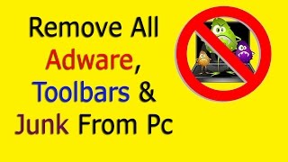 Remove All Adware Toolbars amp Junk From Pc  Step By Step [upl. by Rramahs567]