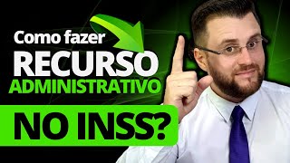 COMO FAZER RECURSO ADMINISTRATIVO NO INSS [upl. by Healy156]