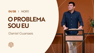 O problema sou eu  Daniel Guanaes  Culto da Noite [upl. by Nah323]