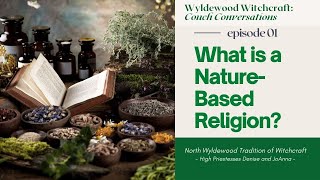 NWT Couch Conversations What Is a NatureBased Religion [upl. by Eurd]