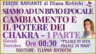 SIAMO AD UN BIVIO EPOCALE CAMBIAMENTO E POTERE DEI CHAKRA Con Eliana Richichi P1 [upl. by Ahsinnod344]