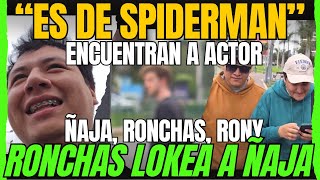 😱¿ACTOR DE SPIDERMAN😱 RONCHAS loquea a ÑAJA Ft Rony [upl. by Howlend]