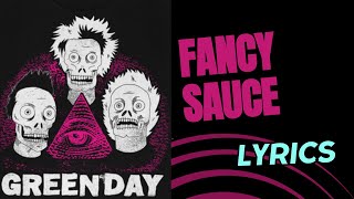 Green Day  Fancy Sauce Lyrics [upl. by Llewkcor]