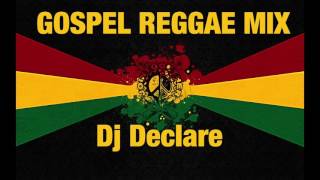 Gospel Reggae MIX DJ Declare [upl. by Odnumde]