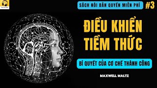 3 Sách nói ĐIỀU KHIỂN TIỀM THỨC  Bí quyết của CƠ CHẾ THÀNH CÔNG [upl. by Alexis]