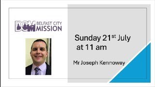 Mr Joseph Kennoway Belfast City Mission Ballybeen  Sunday 21st July 2020 [upl. by Juanita]