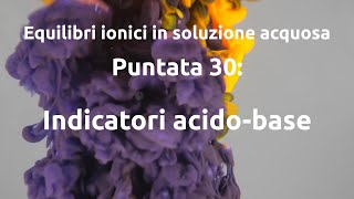 Equilibri ionici 30 Indicatori acidobase ⚗️👨‍🔬 [upl. by Olzsal188]