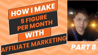 How I Make a 5 Figure Income Per Month with Affiliate Marketing  Part 8 [upl. by Llesig200]