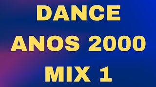 DANCE ANOS 2000  MIX 1 [upl. by Husein771]