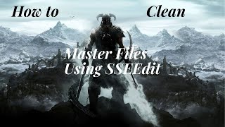 How to clean your Skyrim master files Modding Skyrim [upl. by Ambur647]