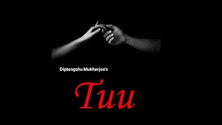 Tuu  Official Video  Diptangshu Mukherjee I Love Song [upl. by Blood]