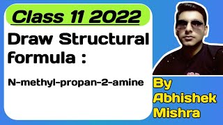 Draw structural formula Nmethylpropan2amine  Class 11 2022 [upl. by Nobell971]