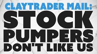 ClayTrader Mail Stock Pumpers Dont Like Us [upl. by Ilene]