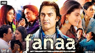 Fanaa 2006 Full Movie HD  Aamir Khan  Kajol  Rishi Kapoor  Tabu  Ali Haji Shruti Review amp Facts [upl. by Eindys]