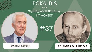 Rolandas Paulauskas Apie Sąjūdį Konstituciją NT mokestį Dainius Kepenis Pasitarkime 37 [upl. by Bueschel]