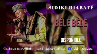 SIDIKI DIABATÉ  BÉLÉ BÉLÉ 2021 [upl. by Peale]