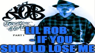 Lil Rob  If You Should Lose Me SSlowed [upl. by Cynar110]