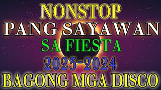 NONSTOP REMIX PANG SAYAWAN SA FIESTA 2023 2024 BAGONG MGA DISCO MIX 2023 VIRAL NONSTOP [upl. by Sylirama]