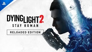 Dying Light 2 Stay Human  Reloaded Edition Trailer  PS5 amp PS4 Games [upl. by Nalra]