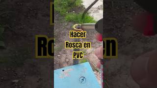 Hacer Rosca PVC en tubo de plástico shorts [upl. by Ynattirb]