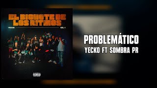 Yecko ft Sombra PR  Problemático Letra [upl. by Ahsiyn299]