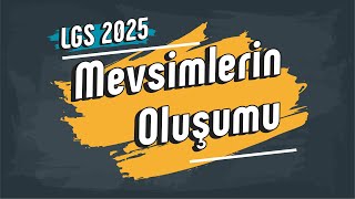 Mevsimlerin Oluşumu  8 Sınıf LGS2025 [upl. by Annecorinne976]