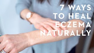 7 Things You Must Know To Get Rid of Eczema Naturally [upl. by Davis]