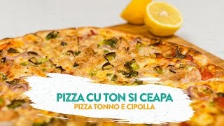 Reteta  Pizza cu ton si ceapa  Tonno e Cipolla [upl. by Yme]