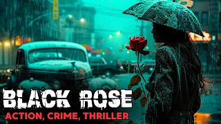 Crime Action Movie  Black Rose  Detective Thriller  Full Movies in English HD [upl. by Leerzej]